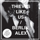 Thieves Like Us - Berlin, Alex